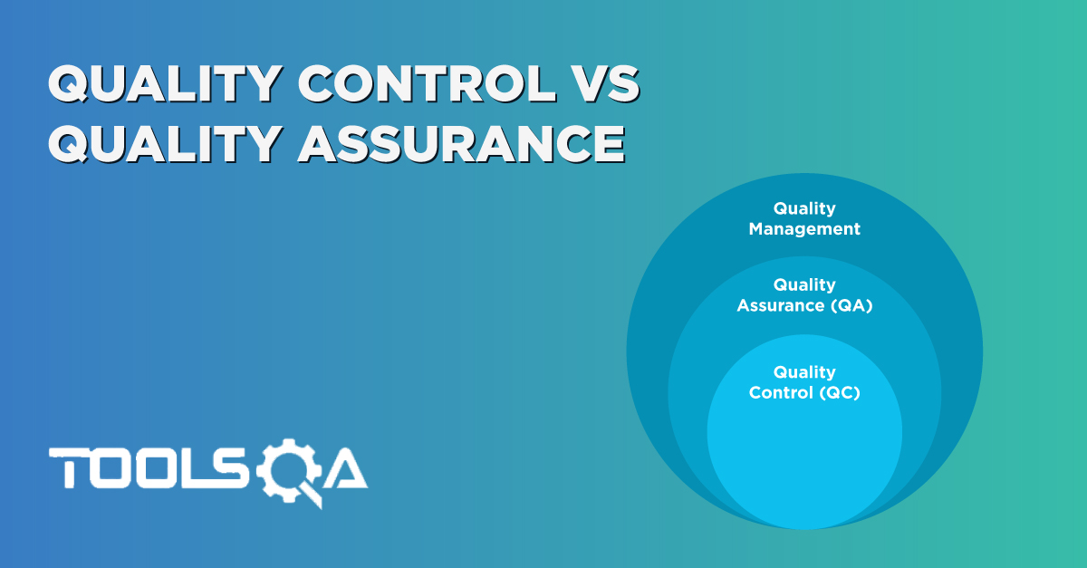 Difference between Quality Control And Quality Assurance